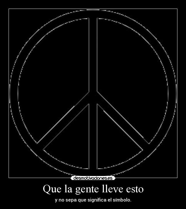 Que la gente lleve esto - y no sepa que significa el símbolo.