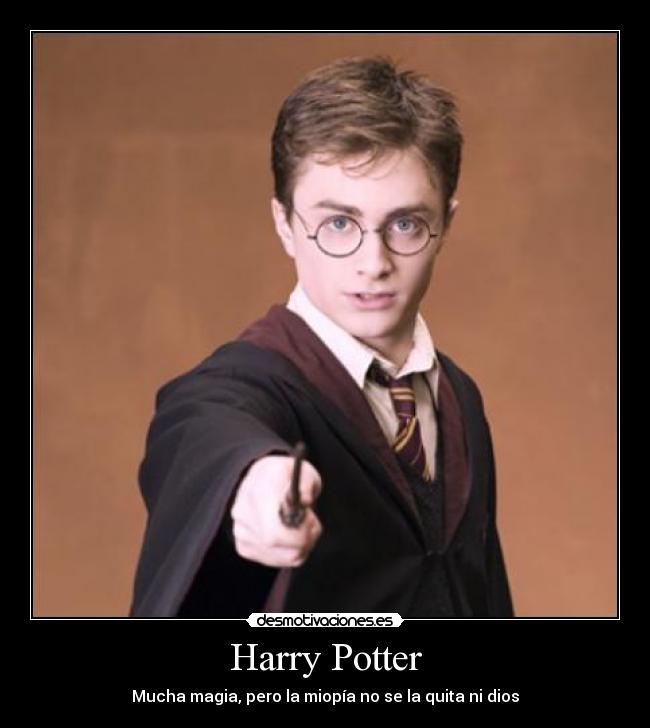Harry Potter - Mucha magia, pero la miopía no se la quita ni dios