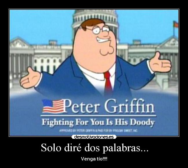 Solo diré dos palabras... -