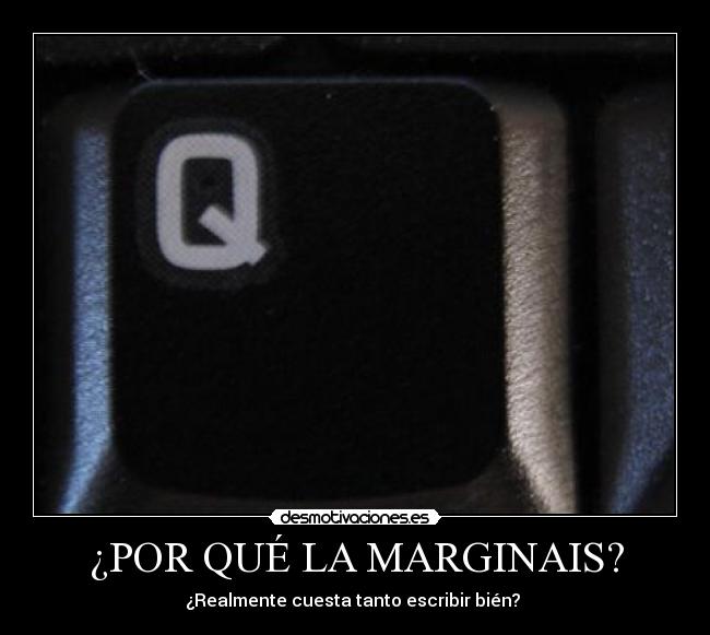 ¿POR QUÉ LA MARGINAIS? - 