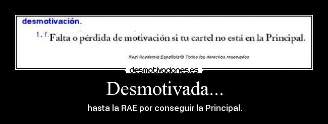 Desmotivada... - hasta la RAE por conseguir la Principal.