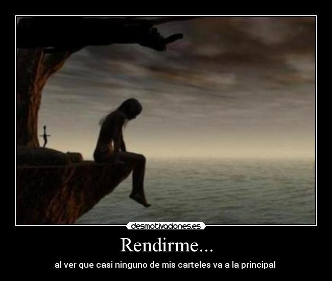 Rendirme... -