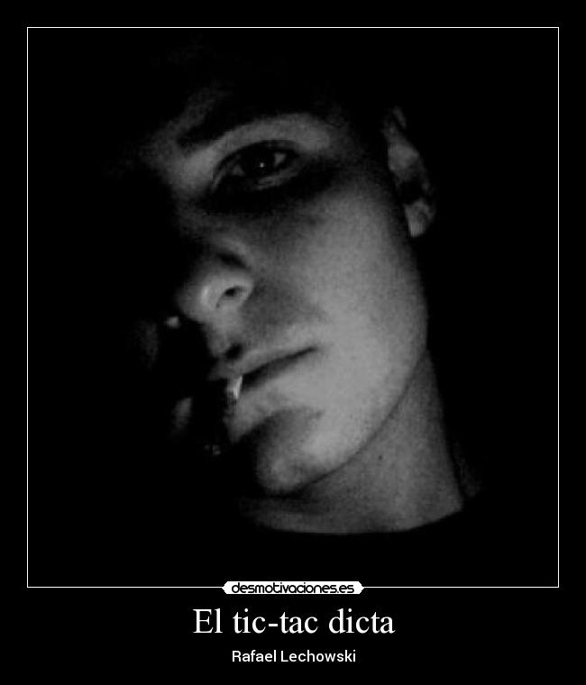 El tic-tac dicta -