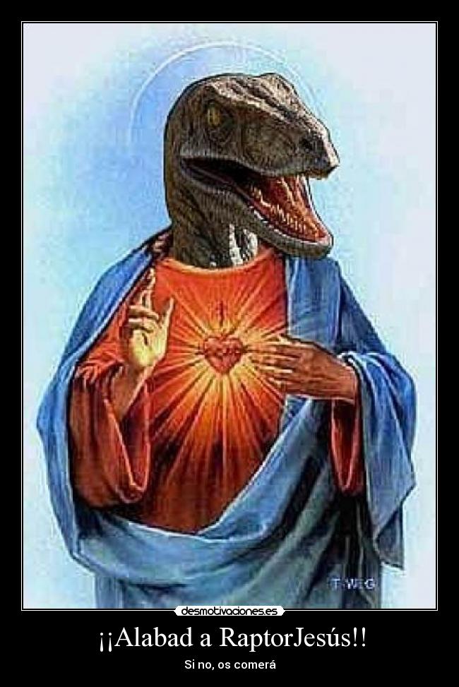 carteles raptor jesus cristosaurio raptorjesus desmotivaciones