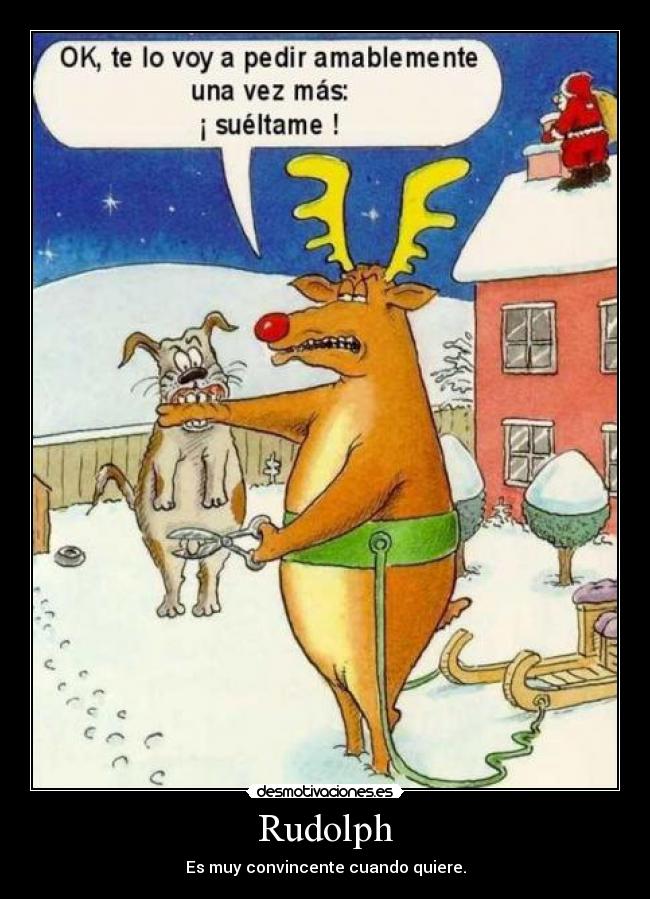 Rudolph - Es muy convincente cuando quiere.