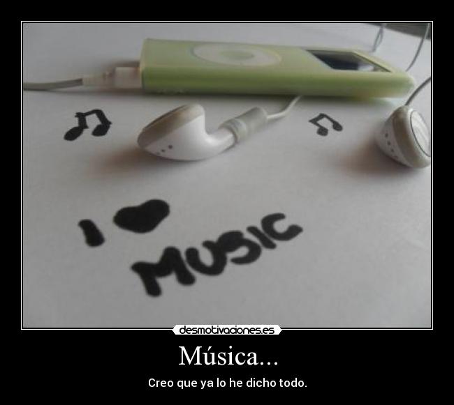 Música... - Creo que ya lo he dicho todo.