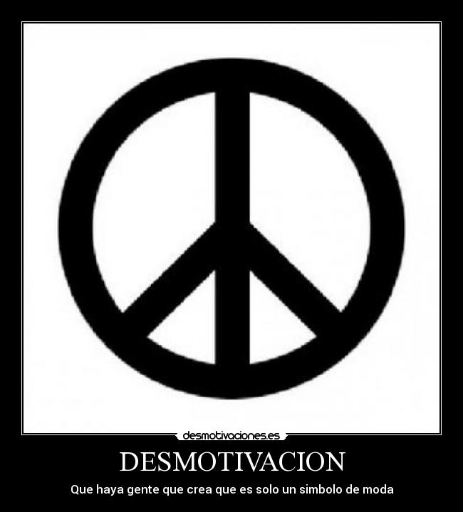 DESMOTIVACION - Que haya gente que crea que es solo un simbolo de moda