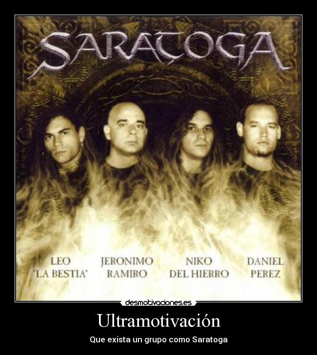 Ultramotivación - Que exista un grupo como Saratoga