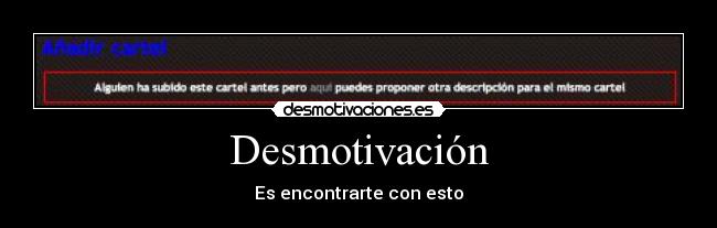Desmotivación - Es encontrarte con esto