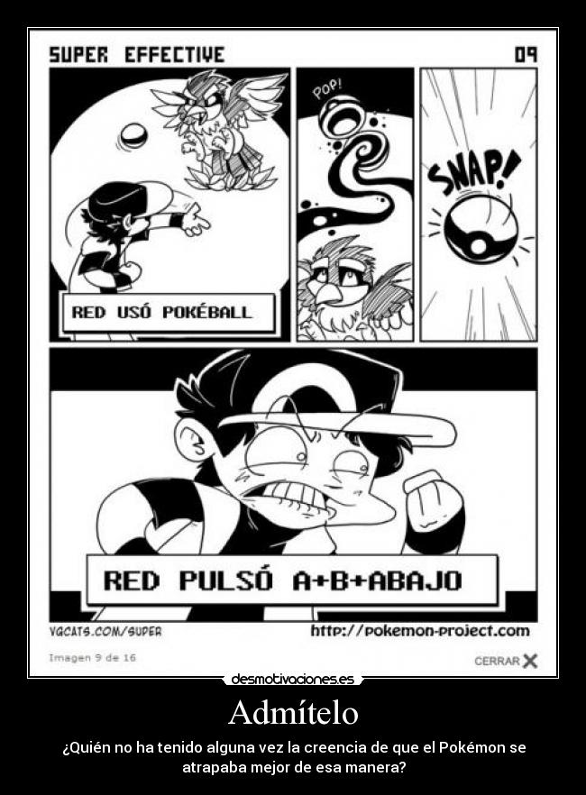 Admítelo - ¿Quién no ha tenido alguna vez la creencia de que el Pokémon se
atrapaba mejor de esa manera?