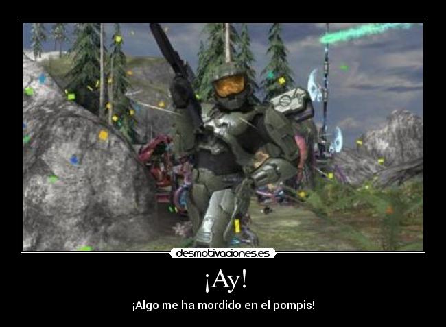 ¡Ay! - ¡Algo me ha mordido en el pompis!