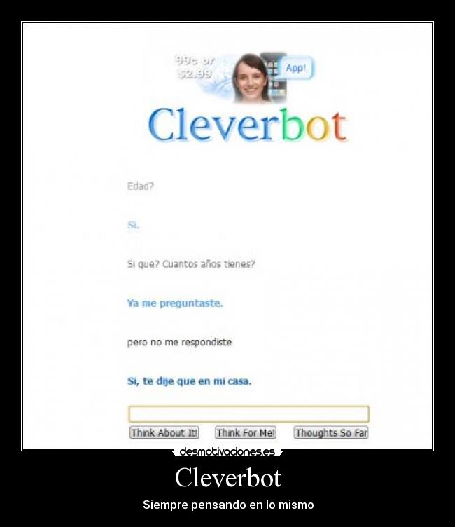 Cleverbot - Siempre pensando en lo mismo