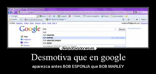 Desmotiva que en google - aparezca antes BOB ESPONJA que BOB MARLEY