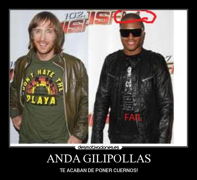 ANDA GILIPOLLAS - TE ACABAN DE PONER CUERNOS!