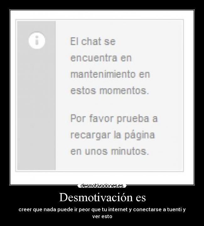 Desmotivación es - creer que nada puede ir peor que tu internet y conectarse a tuenti y ver esto