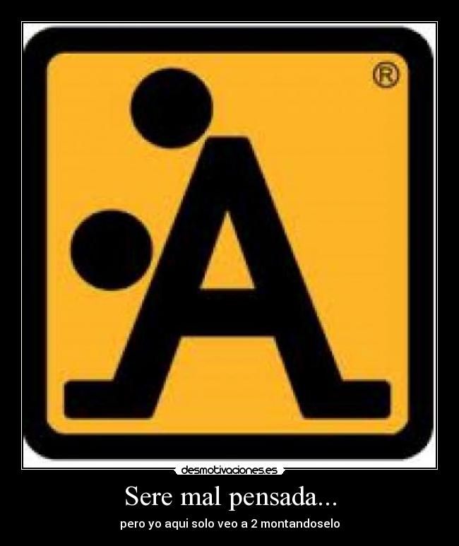 Sere mal pensada... -