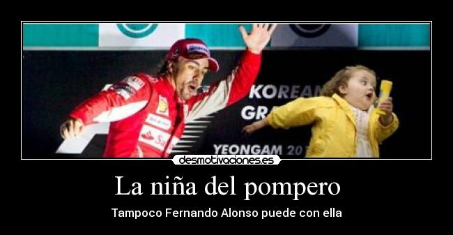 La niña del pompero - Tampoco Fernando Alonso puede con ella