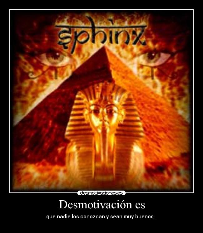 Desmotivación es - que nadie los conozcan y sean muy buenos...