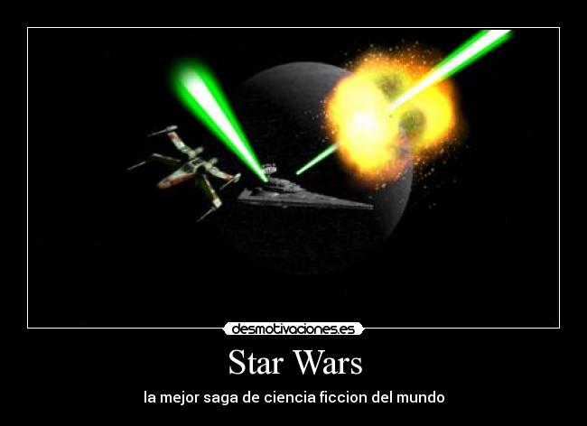 Star Wars - la mejor saga de ciencia ficcion del mundo