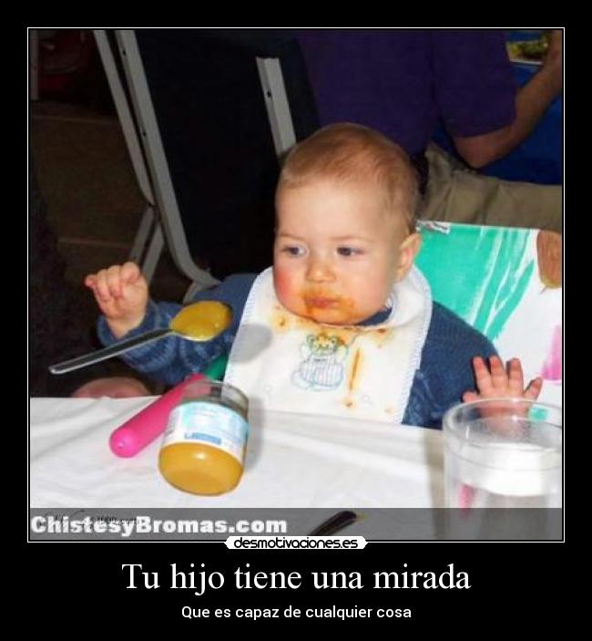 Tu hijo tiene una mirada -