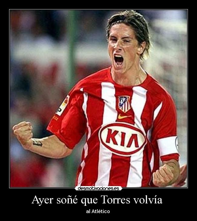 Ayer soñé que Torres volvía  - al Atlético 