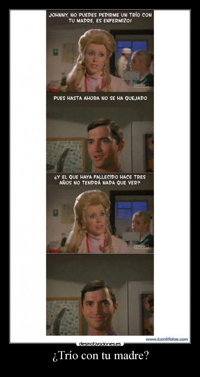 ¿Trío con tu madre? -