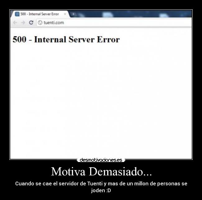 Motiva Demasiado... - Cuando se cae el servidor de Tuenti y mas de un millon de personas se joden :D