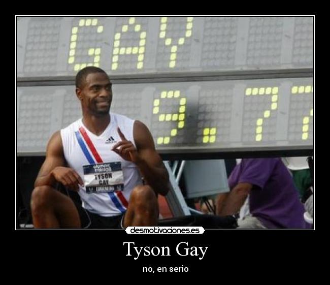 Tyson Gay - no, en serio