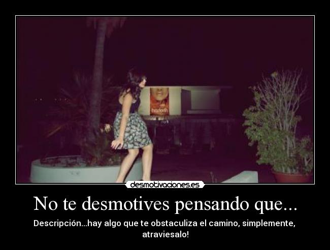 No te desmotives pensando que... - 