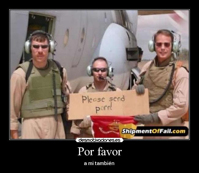 Por favor - a mi también