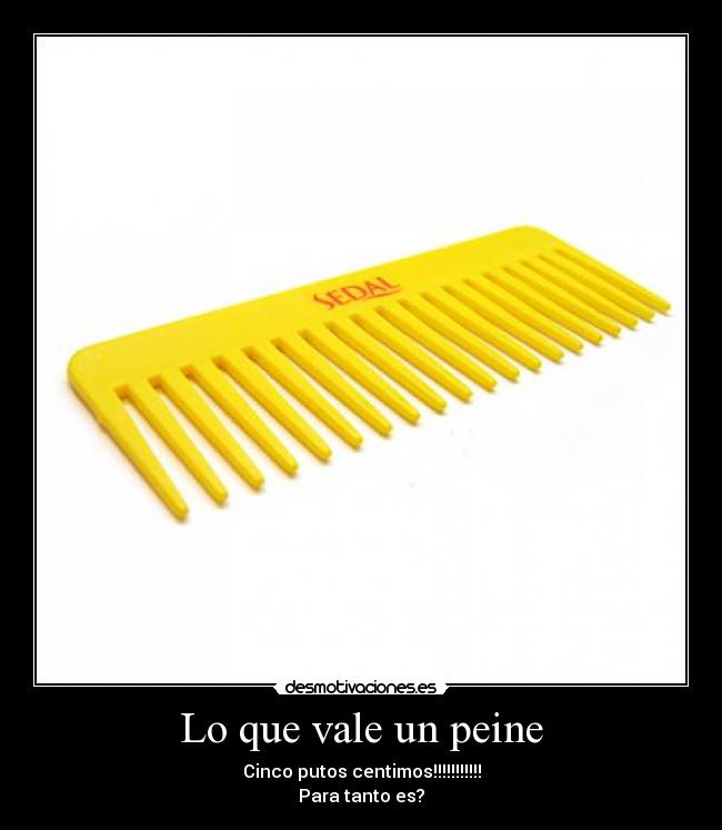 Lo que vale un peine -