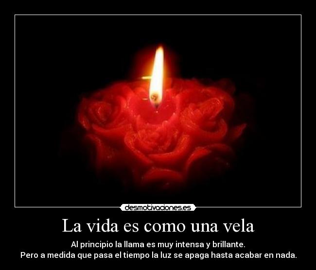 La vida es como una vela -
