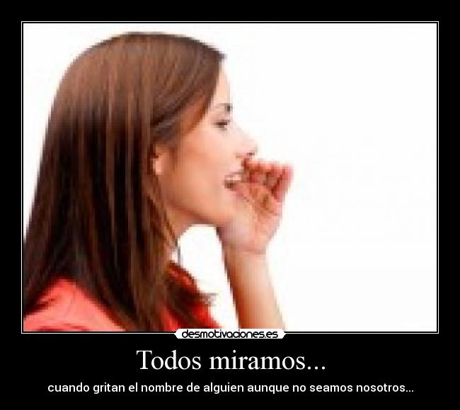 Todos miramos... -
