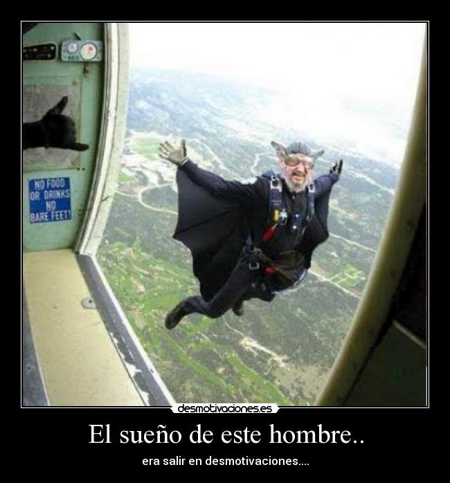 El sueño de este hombre.. -