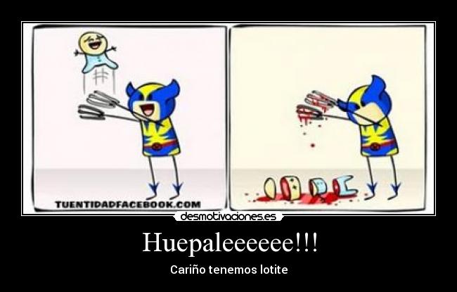 Huepaleeeeee!!! - 