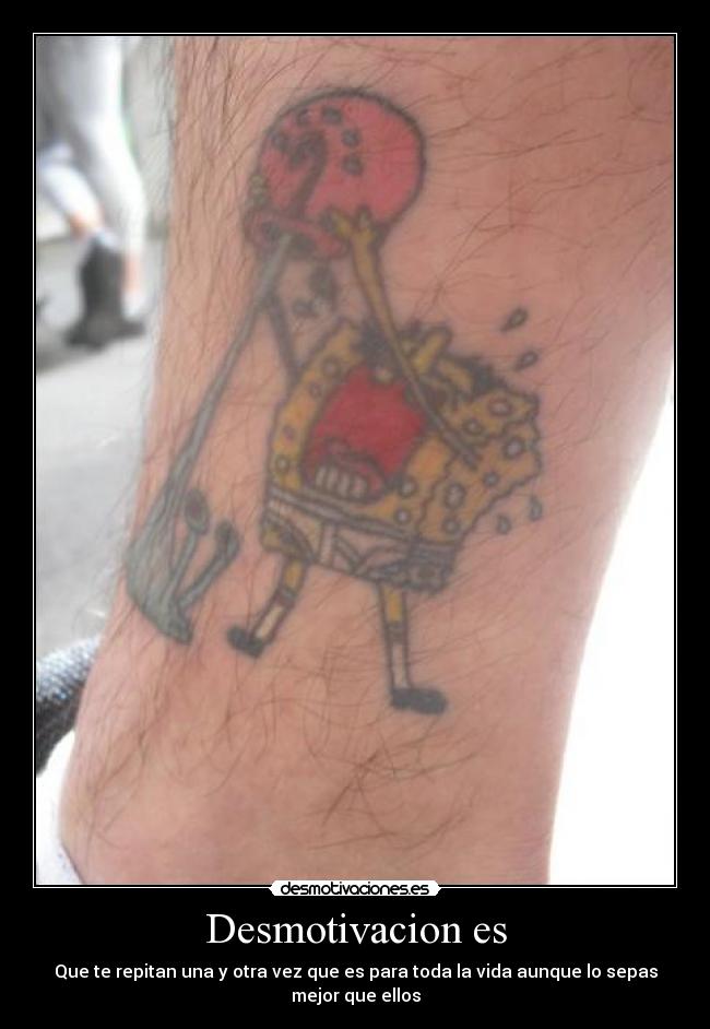 Desmotivacion es - Que te repitan una y otra vez que es para toda la vida aunque lo sepas mejor que ellos