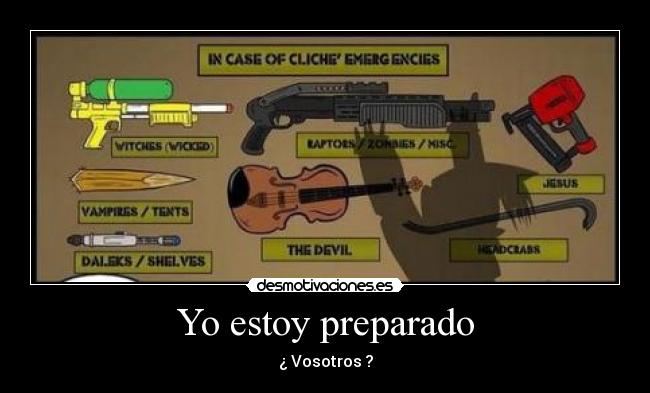 Yo estoy preparado - ¿ Vosotros ?