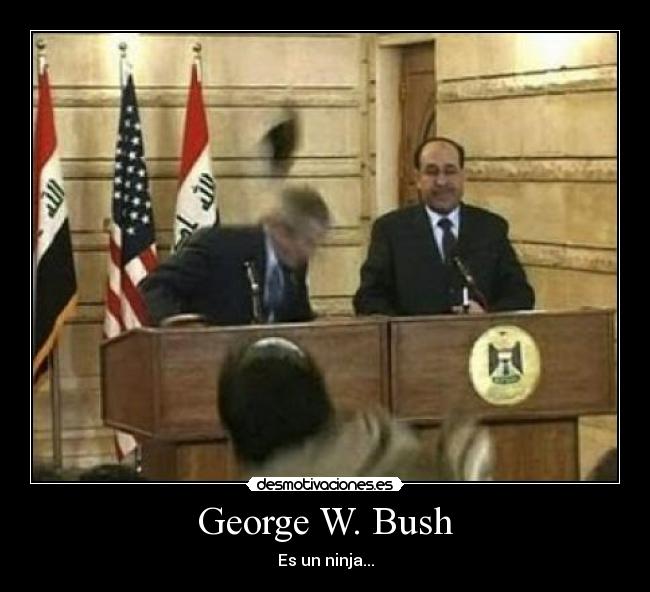 George W. Bush - Es un ninja...