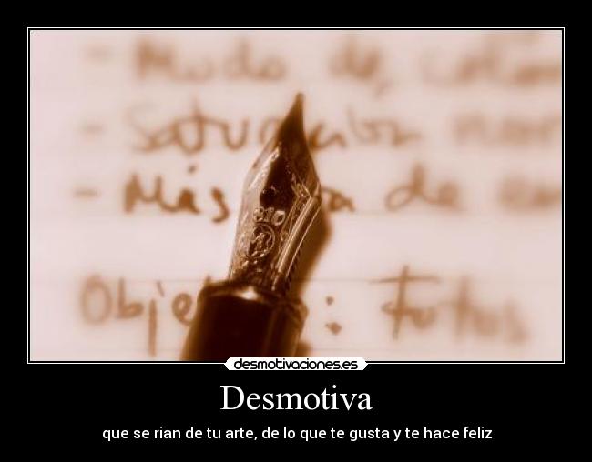 Desmotiva - que se rian de tu arte, de lo que te gusta y te hace feliz