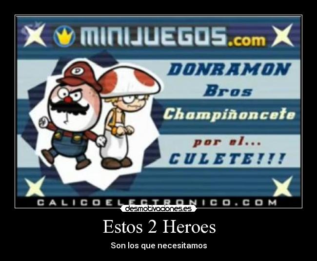 Estos 2 Heroes -