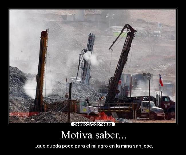Motiva saber... - ...que queda poco para el milagro en la mina san jose.