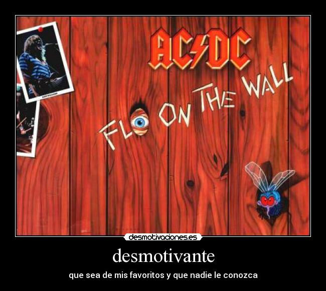 desmotivante - que sea de mis favoritos y que nadie le conozca