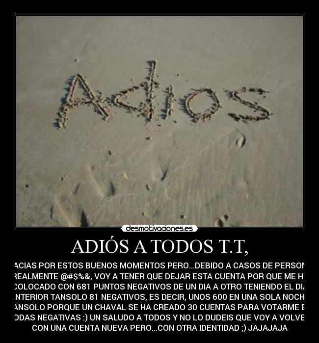 ADIÓS A TODOS T.T, | Desmotivaciones