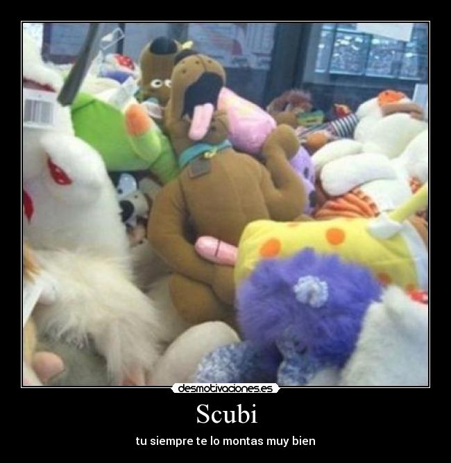 Scubi - tu siempre te lo montas muy bien