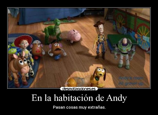 En la habitación de Andy - Pasan cosas muy extrañas.