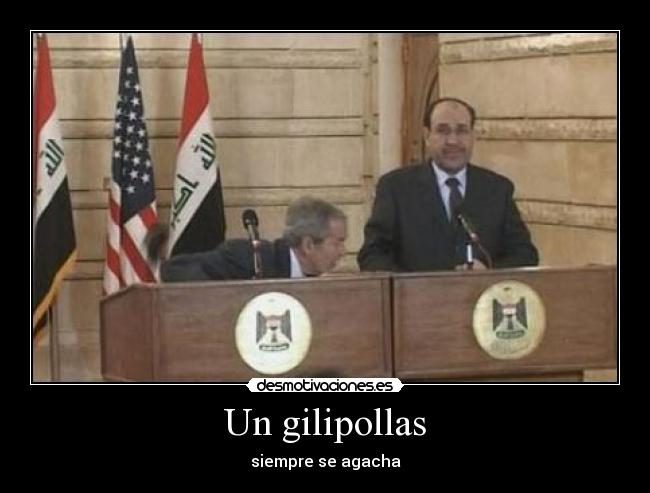 Un gilipollas - siempre se agacha