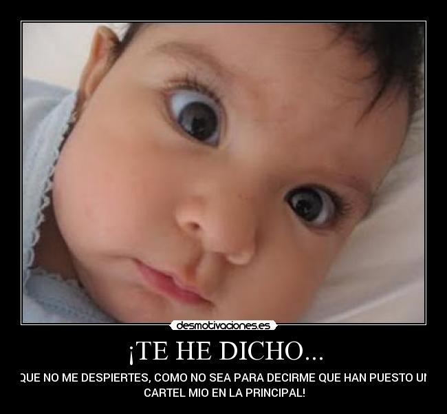 ¡TE HE DICHO... - 