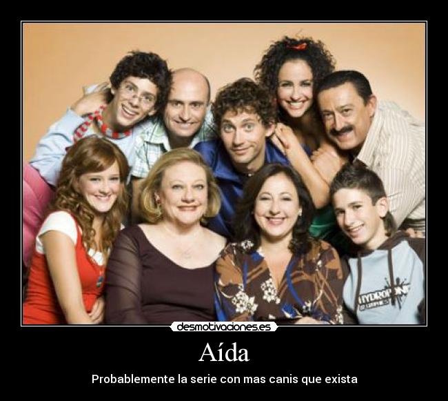 Aída - Probablemente la serie con mas canis que exista