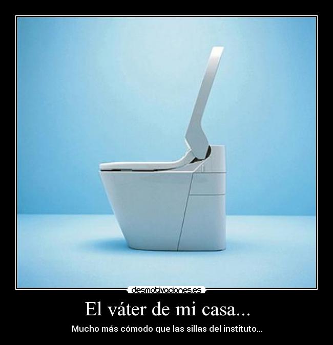 El váter de mi casa... -