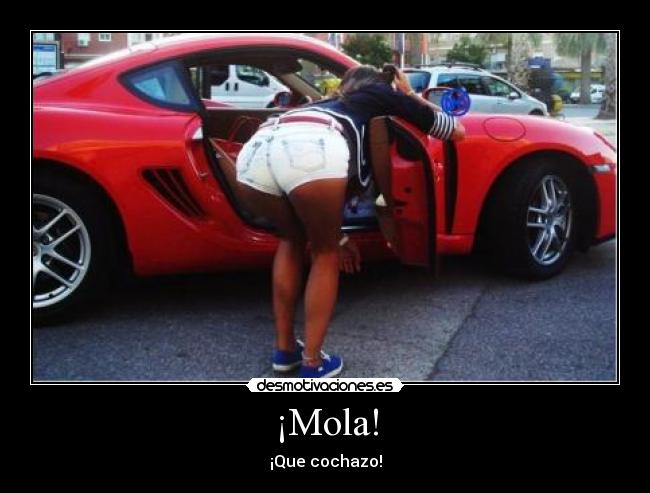 ¡Mola! - ¡Que cochazo!